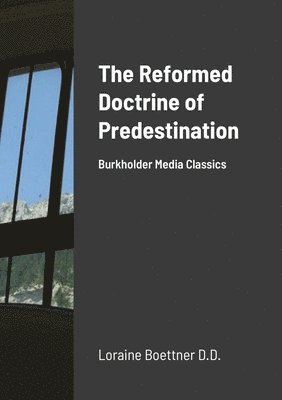 The Reformed Doctrine Of Predestination 1