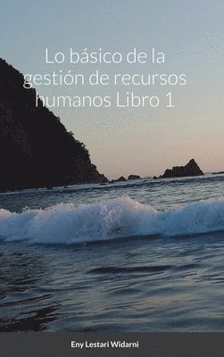 Eny Lestari Widarni, Suryaning Bawono, Paula Garcia - Lo básico de la gestión de recursos humanos Libro 1, Inbunden