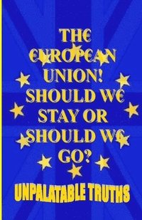 bokomslag The European Union! Should We Stay Or Should We Go?