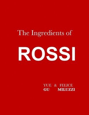 Yue Gu, Felice Miluzzi - Ingredients of Rossi Paperback, Häftad