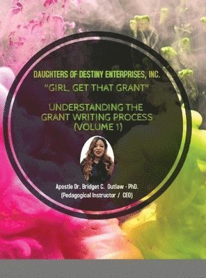 bokomslag Girl, Get That Grant (Understanding the Grant Writing Process - Volume 1)