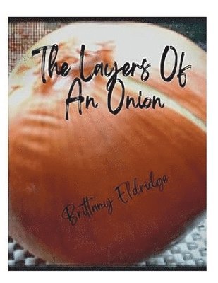 Brittany Eldridge - Layers of An Onion, Häftad
