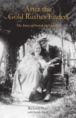 Richard Herr, Sarah Herr - After the Gold Rushes Ended, Häftad