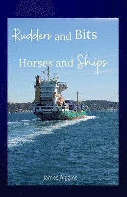 bokomslag Rudders and Bits Horses and Ships