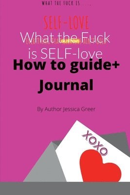 Jessica Greer - What the Fuck is SELF-love, Häftad