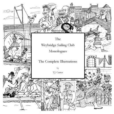 The Weybridge Sailing Club Monologues The Complete Illustrations 1