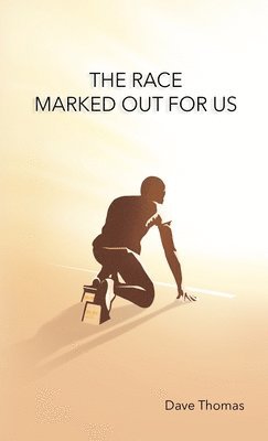 Dave Thomas - Race Marked Out for Us, Häftad