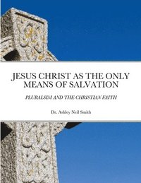 bokomslag Jesus Christ as the Only Means of Salvation