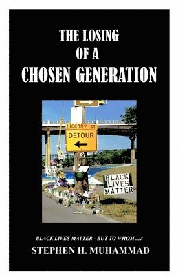 Stephen H Muhammad, Stephen H. Muhammad - Losing of a Chosen Generation, Häftad