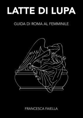 Latte Di Lupa Guida Di Roma Al Femminile 1