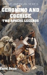 bokomslag Geronimo And Cochise - Two Apache Legends (Hardback)
