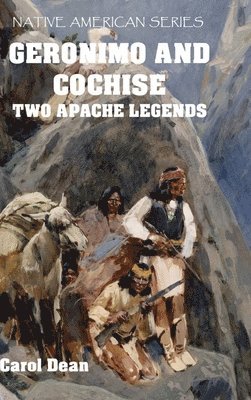 Geronimo And Cochise - Two Apache Legends (Hardback)