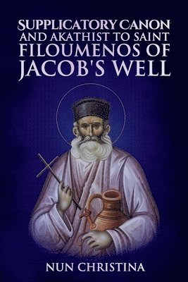 Supplicatory Canon to the New Hieromartyr Philoumenos of Jacob's Well 1