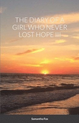 Samantha Fox - Diary of a Girl Who Never Lost Hope III, Häftad
