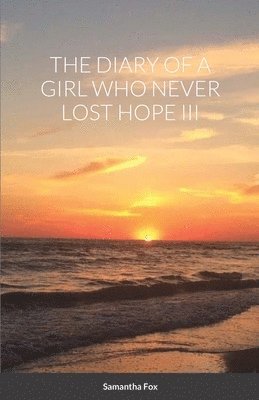 The Diary of a Girl Who Never Lost Hope III 1