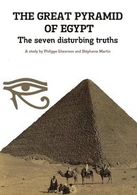 bokomslag THE GREAT PYRAMID OF EGYPT - The seven disturbing truths