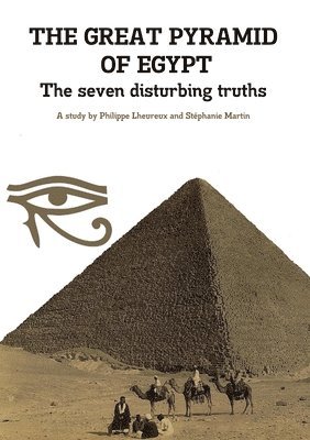 THE GREAT PYRAMID OF EGYPT - The seven disturbing truths 1
