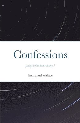 Emmanuel Wallace - Confessions poetry collection volume 1, Häftad
