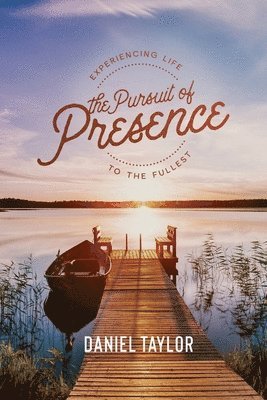 Daniel Taylor - Pursuit of Presence, Häftad