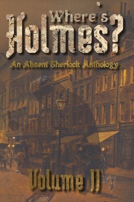 Tc Phillips, Karen J Carlisle, Cameron Trost, Karen J. Carlisle, TC Phillips - Where's Holmes? Volume II, Häftad