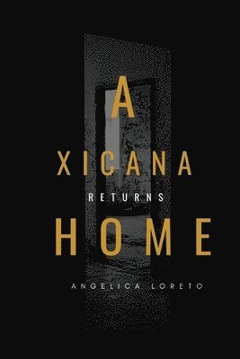 A Xicana Returns Home 1