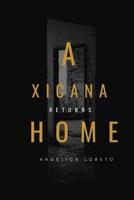 Xicana Returns Home
