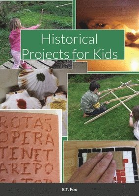 E T Fox, E. T. Fox, E.T. Fox - Historical Projects for Kids, Häftad