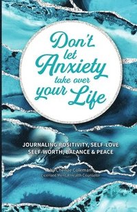 bokomslag Don't Let Anxiety Take Over Your Life Paperback