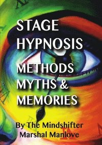 bokomslag Stage Hypnosis - Methods, Myths & Memories