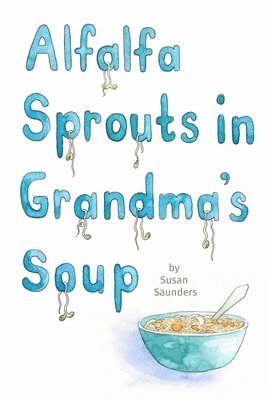 Alfalfa Sprouts in Grandma's Soup 1