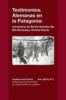 Testimonios. Alemanas en la Patagonia 1