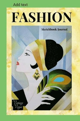 bokomslag FASHION Sketchbook/Journal: Alternate lined and blank pages - Mannequin templates for designing your own fashions - Cover 1920s vintage fashion vogue