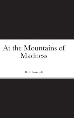 H P Lovecraft - At the Mountains of Madness, Inbunden
