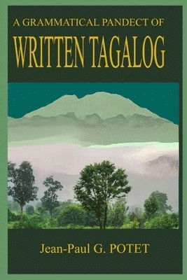 A Grammatical Pandect of Written Tagalog 1