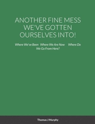 Thomas Murphy - Another Fine Mess We've Gotten Ourselves Into!, Häftad
