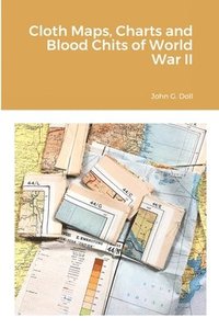 bokomslag Cloth Maps, Charts and Blood Chits of World War II