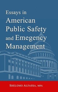 bokomslag Essays in American Public Safety and Emergency Management