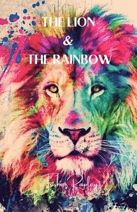 bokomslag The Lion & The Rainbow