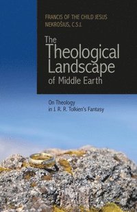 bokomslag The Theological Landscape of Middle Earth