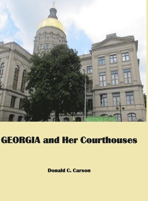 Donald Carson - Georgia & Her Courthouses, Inbunden