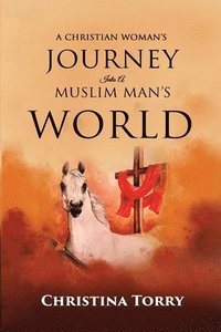 bokomslag Christian Woman's Journey Into a Muslim Man's World