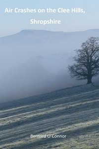 bokomslag Air Crashes on the Clee Hills, Shropshire