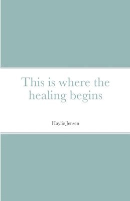 bokomslag This is where the healing begins