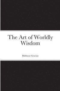 bokomslag The Art of Worldly Wisdom