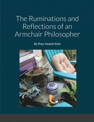 Peter Kelly - Ruminations and Reflections of an Armchair Philosopher, Häftad