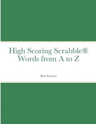 High Scoring Scrabble(R) Words from A to Z 1