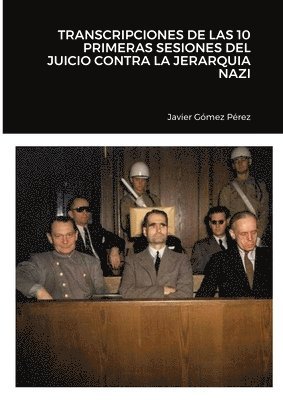 Transcripciones de Las 10 Primeras Sesiones del Juicio Contra La Jerarquia Nazi 1