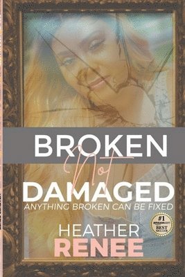 Heather Renee, Edward Robertson, Elizabeth Bernice - Broken Not Damaged, Häftad