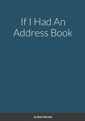 Bob Mitchell - If I Had An Address Book, Häftad