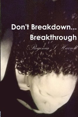 Don't Breakdown...Breakthrough
